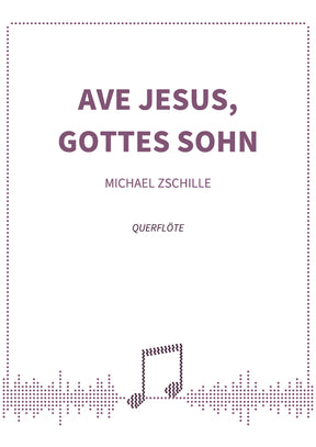 Ave Jesus, Gottes Sohn