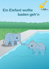 Ein Elefant wollte baden geh'n