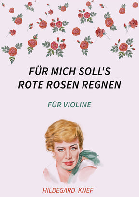 Für mich soll's rote Rosen regnen