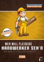 Wer will fleißige Handwerker seh'n