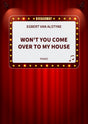 Won't You Come Over to my House