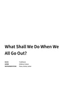 What Shall We Do When We All Go Out? - Title Page